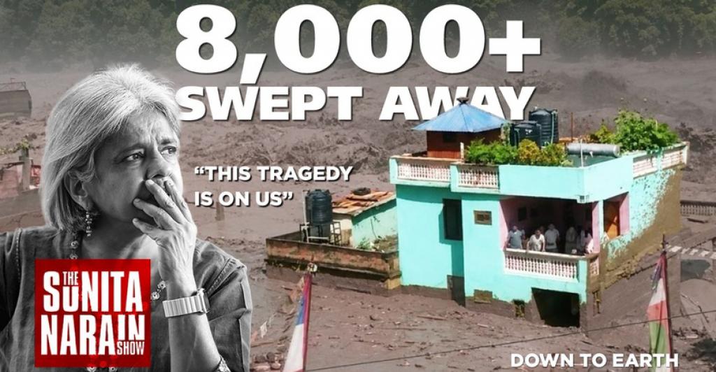 The Sunita Narain Show: What led to the Himalayan tragedy in Nepal?