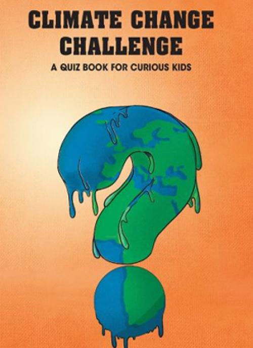 climate change challenge: a quiz book for curious kids