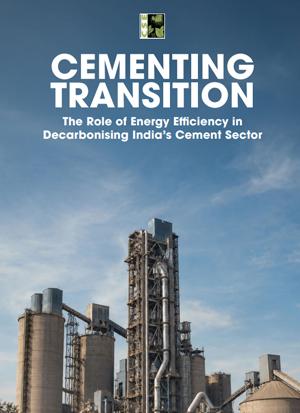 Cementing Transition: The Role of Energy Efficiency in Decarbonising India’s Cement Sector report cover